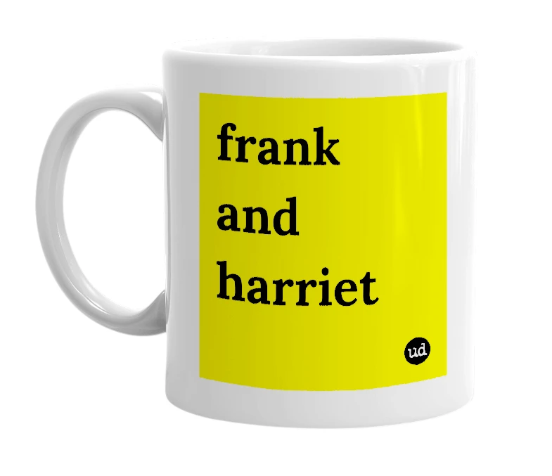 White mug with 'frank and harriet' in bold black letters