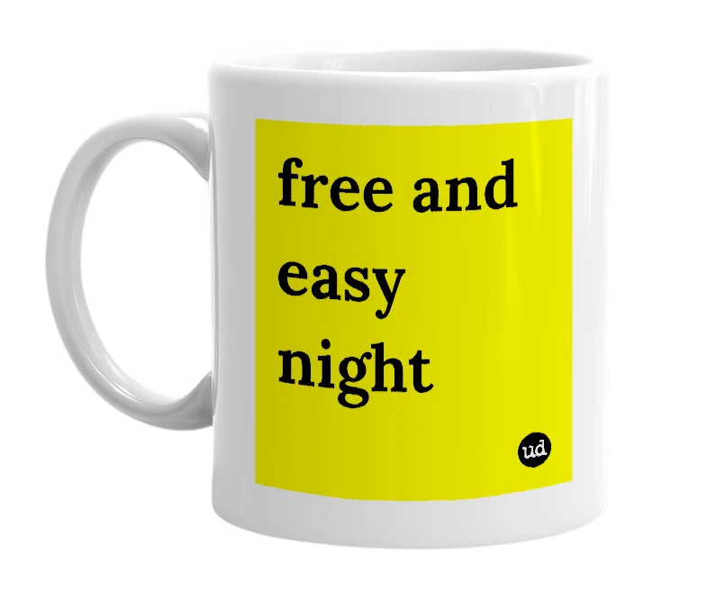 White mug with 'free and easy night' in bold black letters