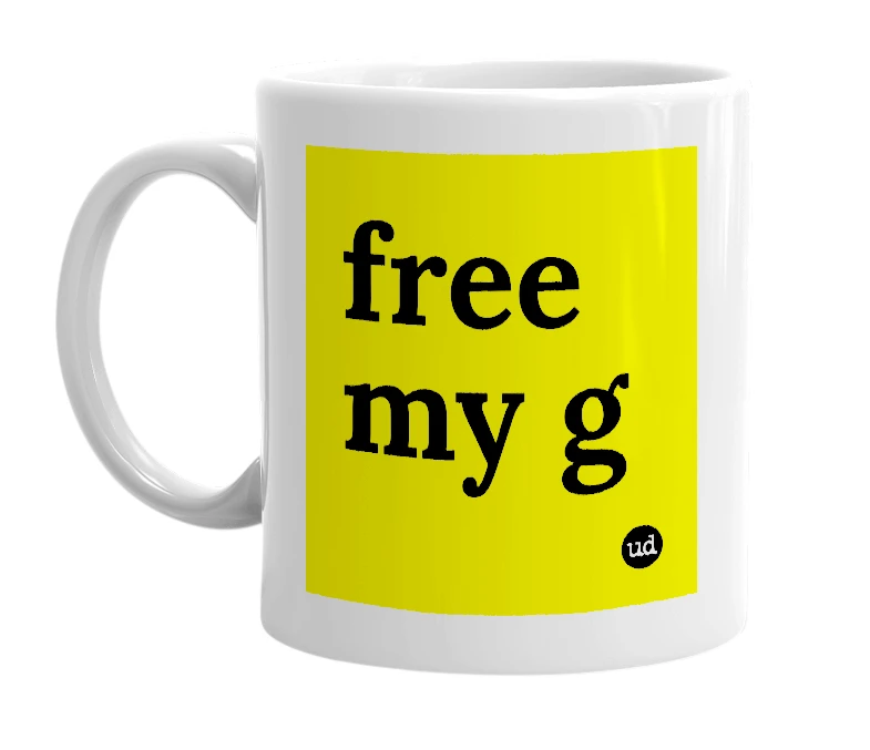 White mug with 'free my g' in bold black letters
