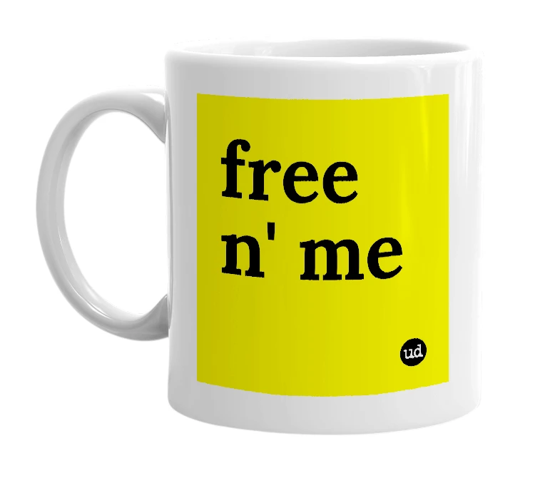 White mug with 'free n' me' in bold black letters