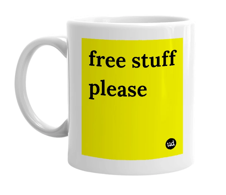 White mug with 'free stuff please' in bold black letters