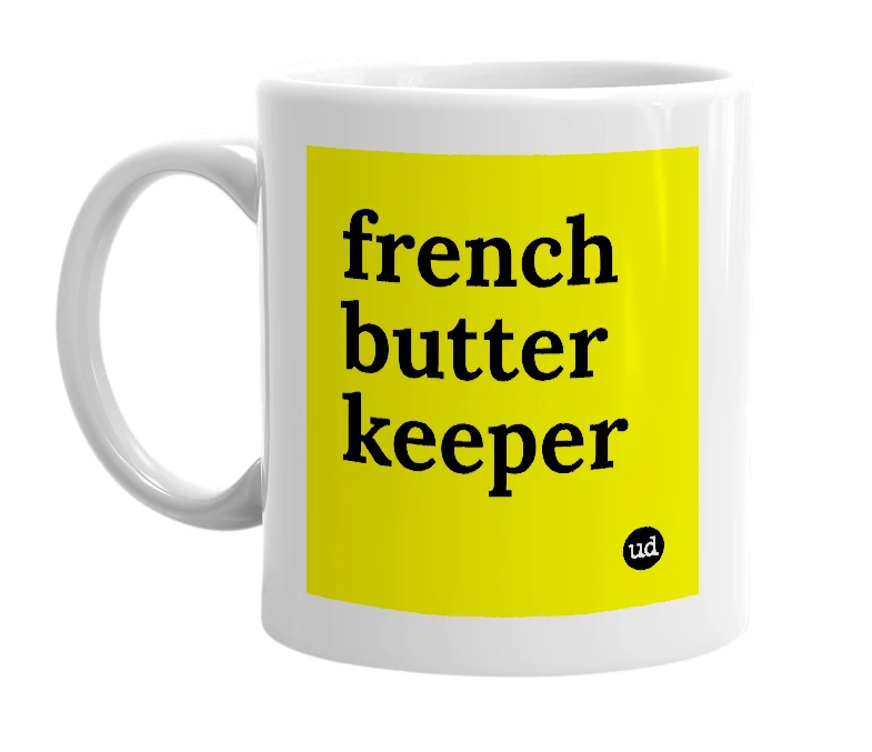 White mug with 'french butter keeper' in bold black letters