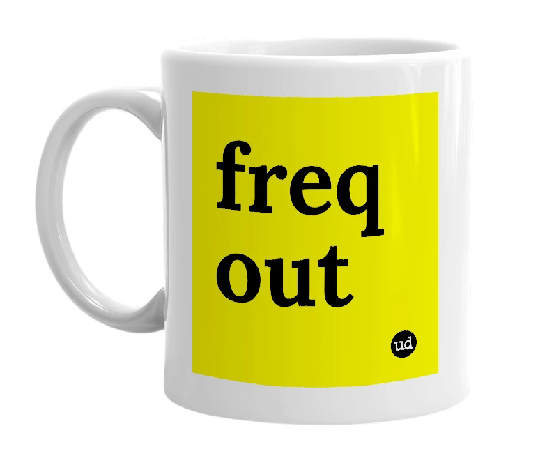 White mug with 'freq out' in bold black letters