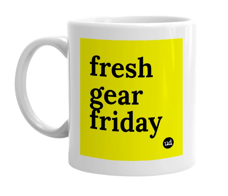 White mug with 'fresh gear friday' in bold black letters
