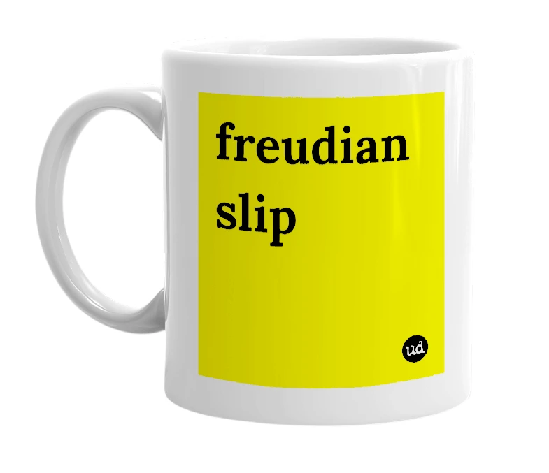 White mug with 'freudian slip' in bold black letters