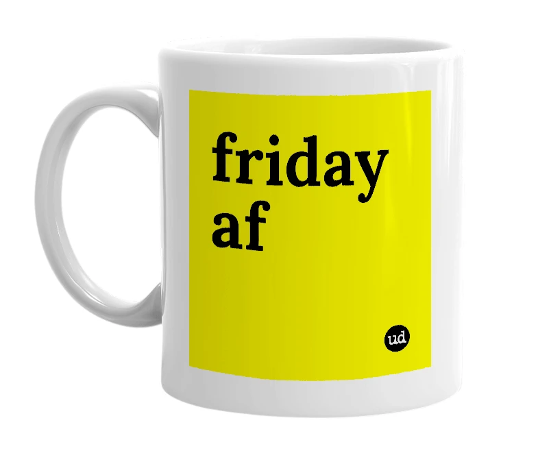 White mug with 'friday af' in bold black letters
