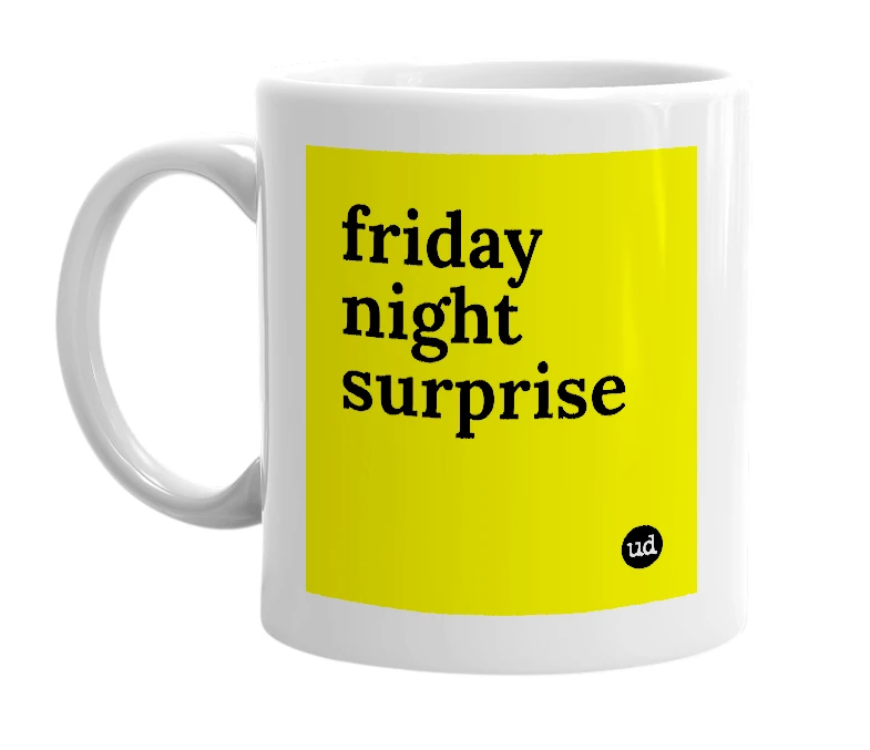White mug with 'friday night surprise' in bold black letters