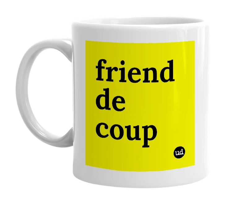 White mug with 'friend de coup' in bold black letters