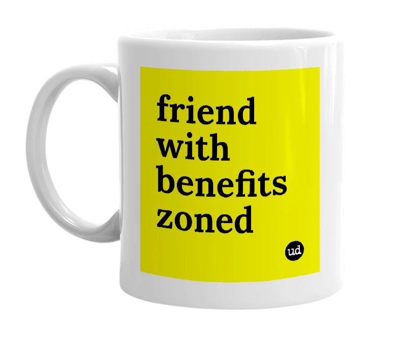 White mug with 'friend with benefits zoned' in bold black letters
