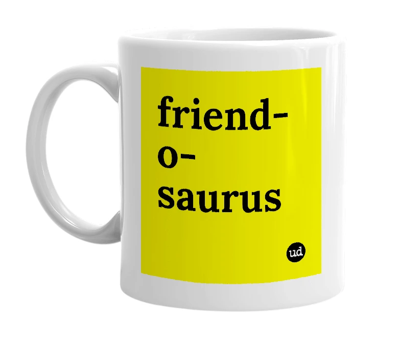 White mug with 'friend-o-saurus' in bold black letters