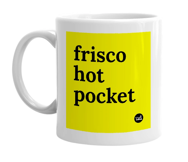 White mug with 'frisco hot pocket' in bold black letters