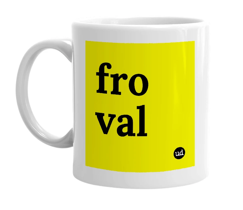 White mug with 'fro val' in bold black letters