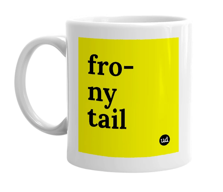 White mug with 'fro-ny tail' in bold black letters