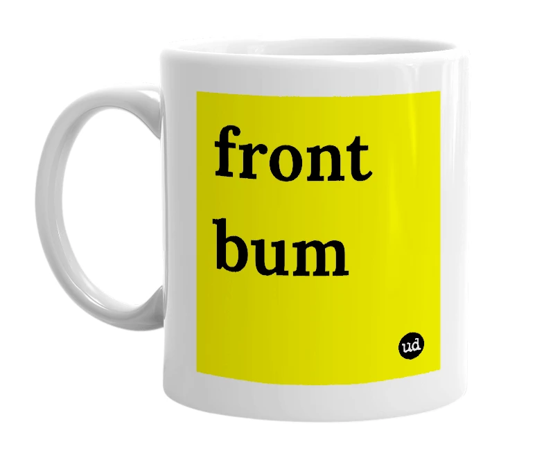 White mug with 'front bum' in bold black letters