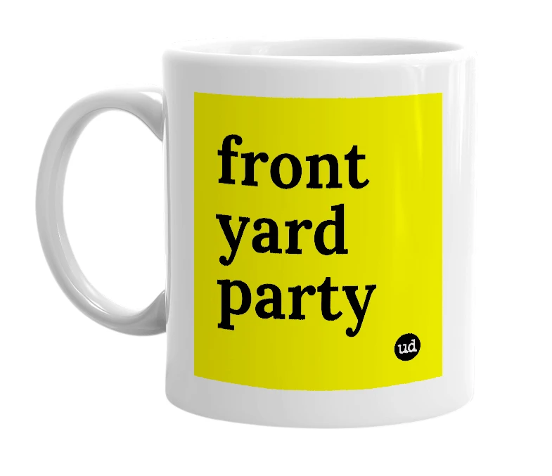 White mug with 'front yard party' in bold black letters