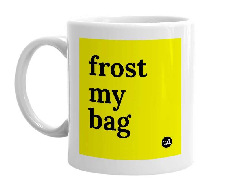 White mug with 'frost my bag' in bold black letters