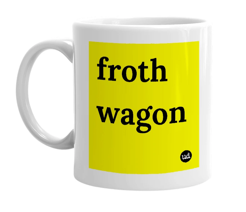 White mug with 'froth wagon' in bold black letters