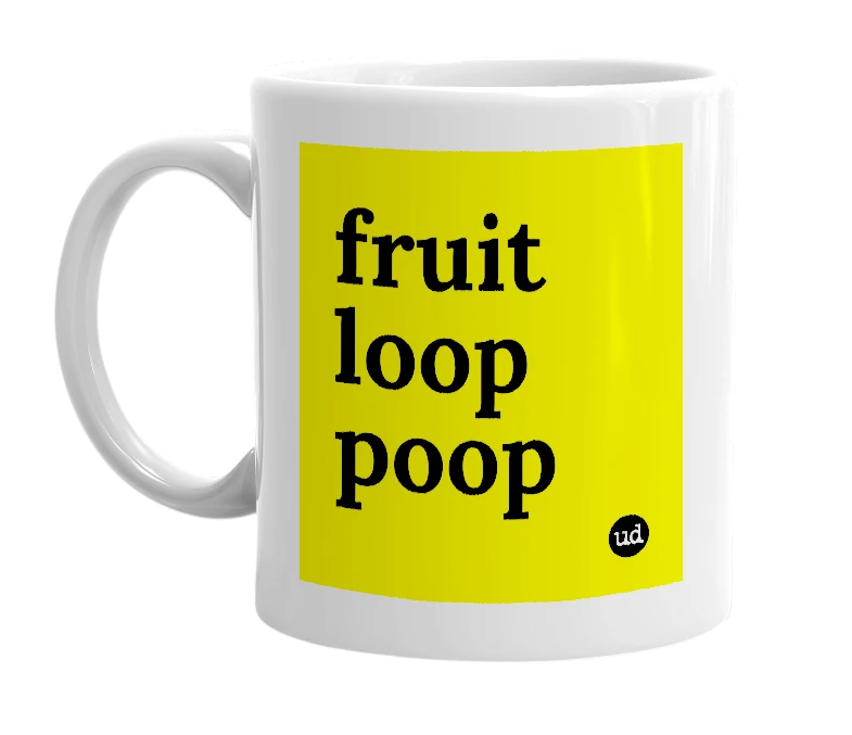 White mug with 'fruit loop poop' in bold black letters