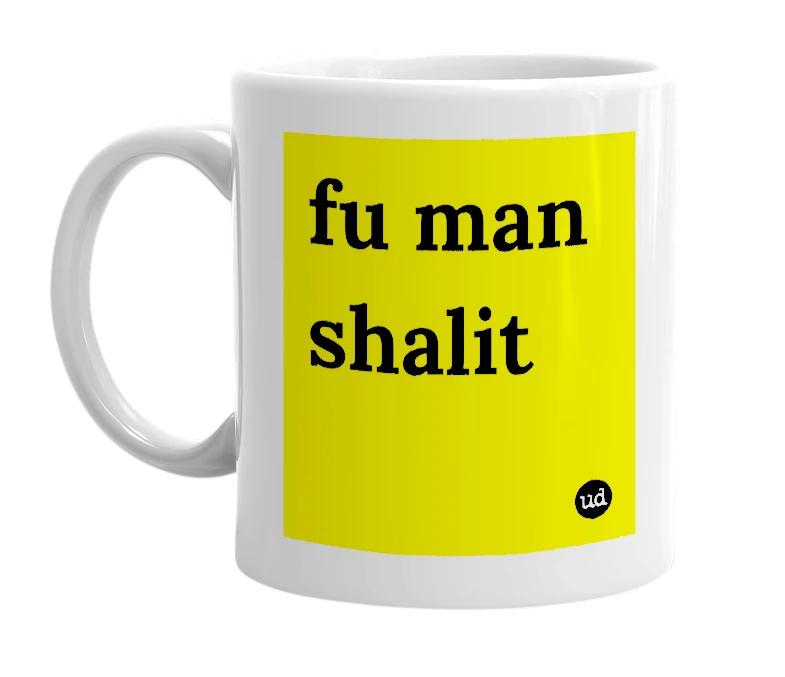 White mug with 'fu man shalit' in bold black letters
