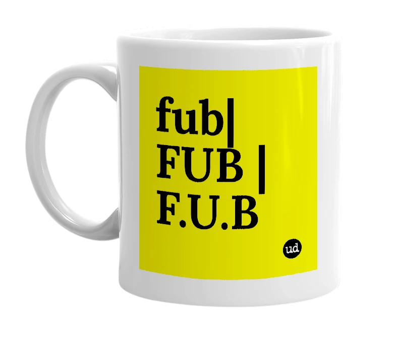 White mug with 'fub| FUB |F.U.B' in bold black letters