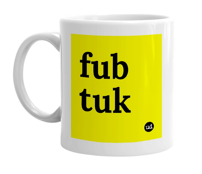 White mug with 'fub tuk' in bold black letters