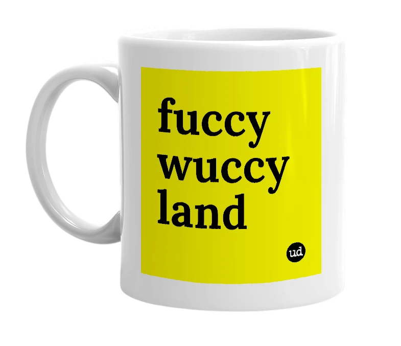 White mug with 'fuccy wuccy land' in bold black letters