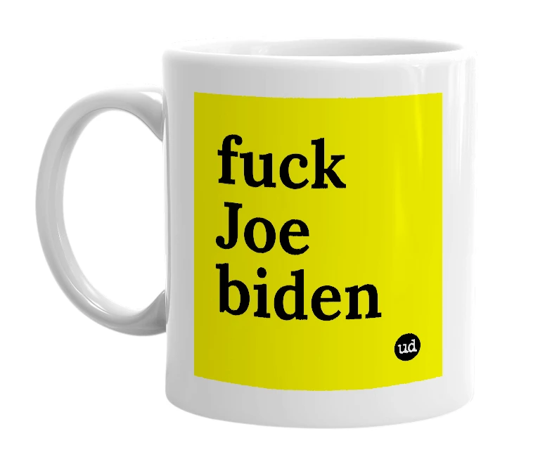 White mug with 'fuck Joe biden' in bold black letters