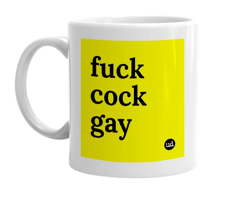White mug with 'fuck cock gay' in bold black letters