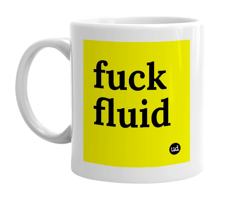 White mug with 'fuck fluid' in bold black letters