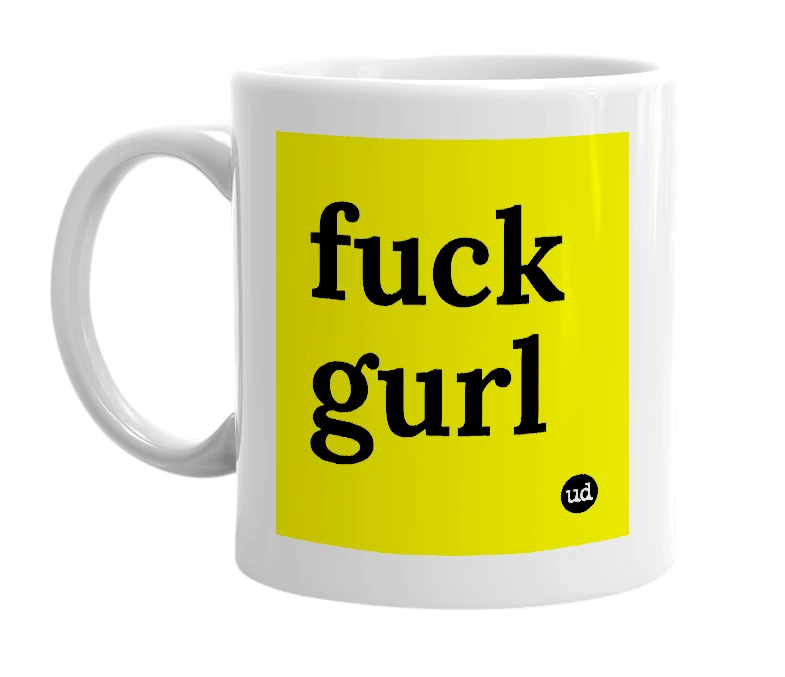 White mug with 'fuck gurl' in bold black letters