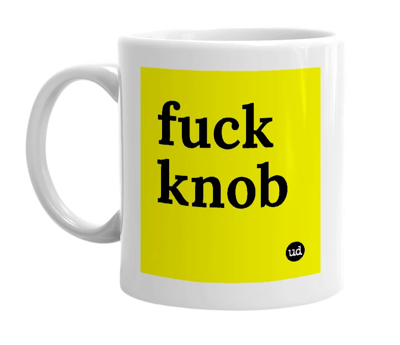 White mug with 'fuck knob' in bold black letters