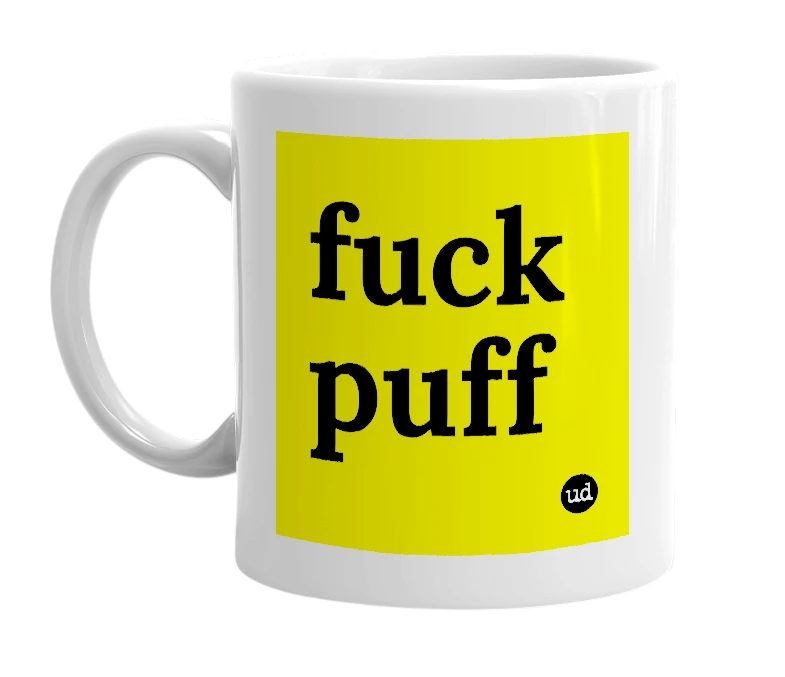 White mug with 'fuck puff' in bold black letters