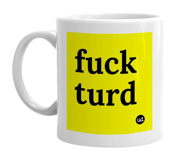 White mug with 'fuck turd' in bold black letters