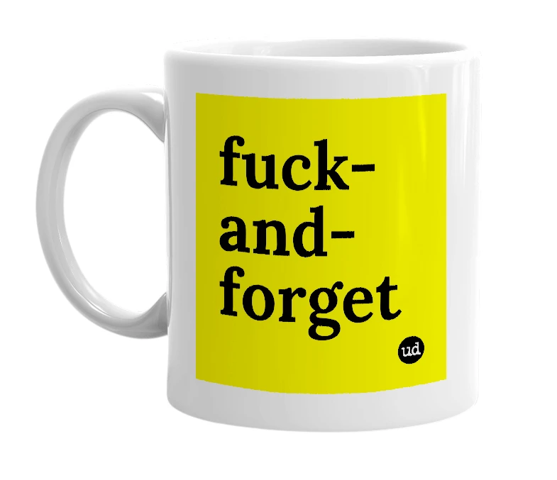 White mug with 'fuck-and-forget' in bold black letters