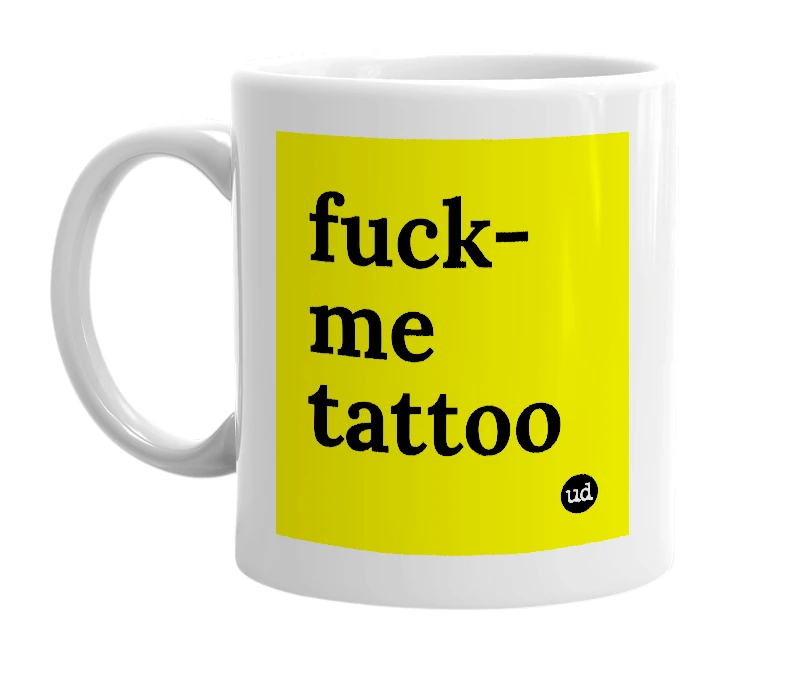 White mug with 'fuck-me tattoo' in bold black letters