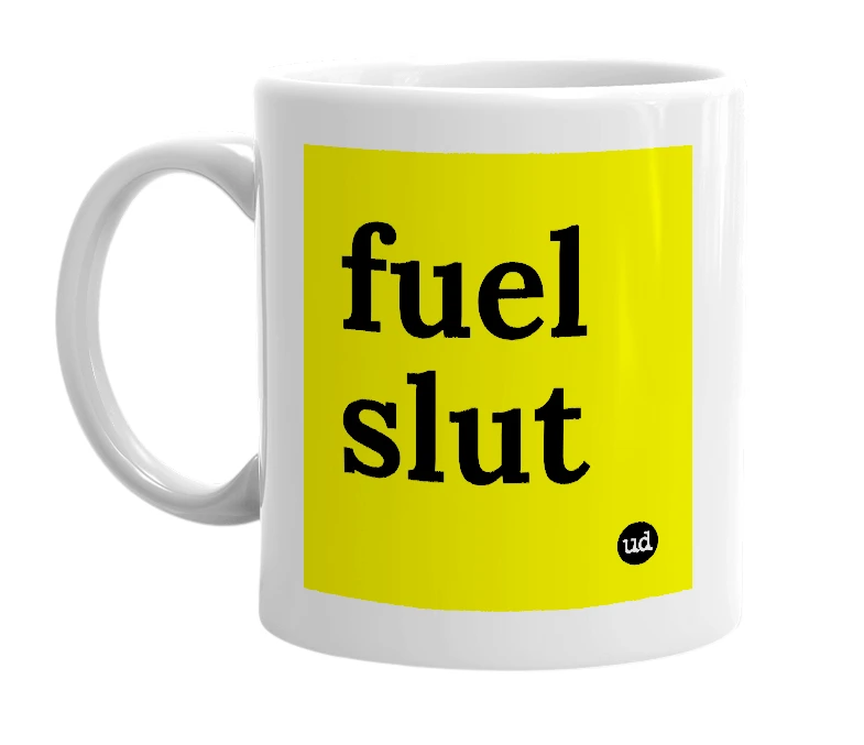 White mug with 'fuel slut' in bold black letters