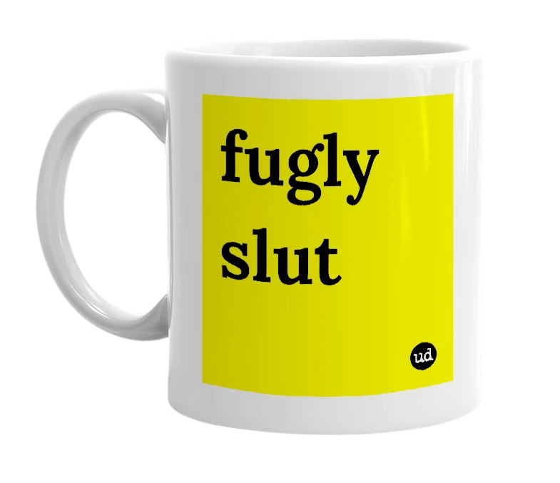 White mug with 'fugly slut' in bold black letters