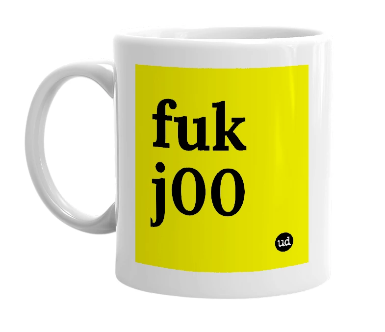 White mug with 'fuk j00' in bold black letters