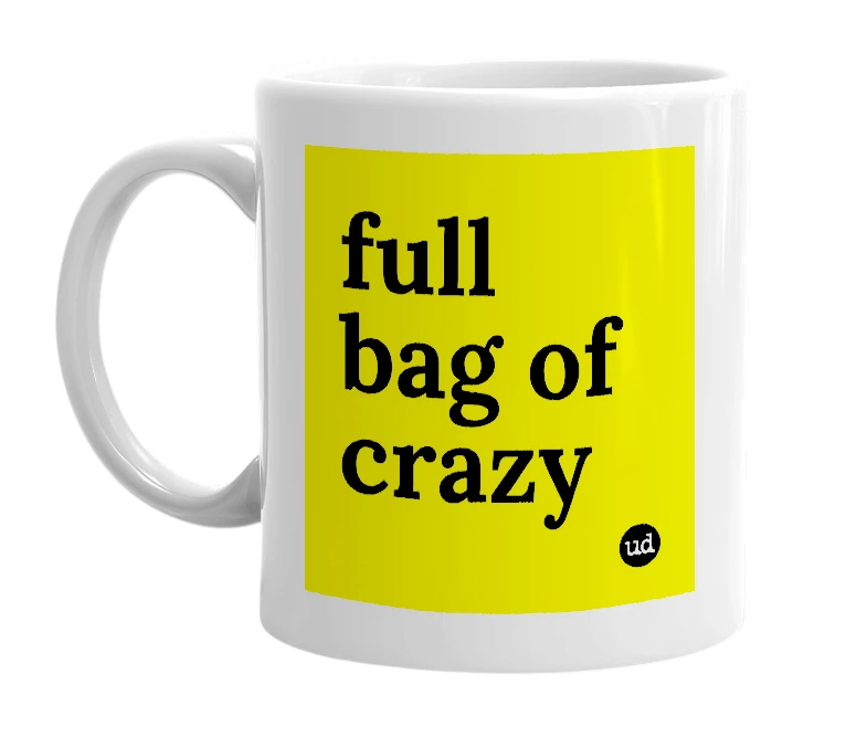 White mug with 'full bag of crazy' in bold black letters
