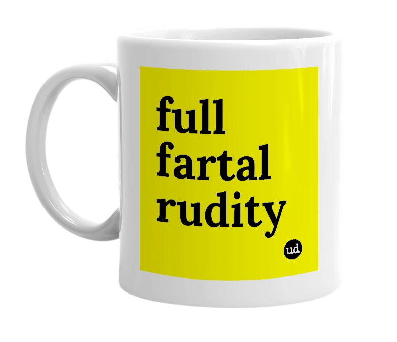 White mug with 'full fartal rudity' in bold black letters