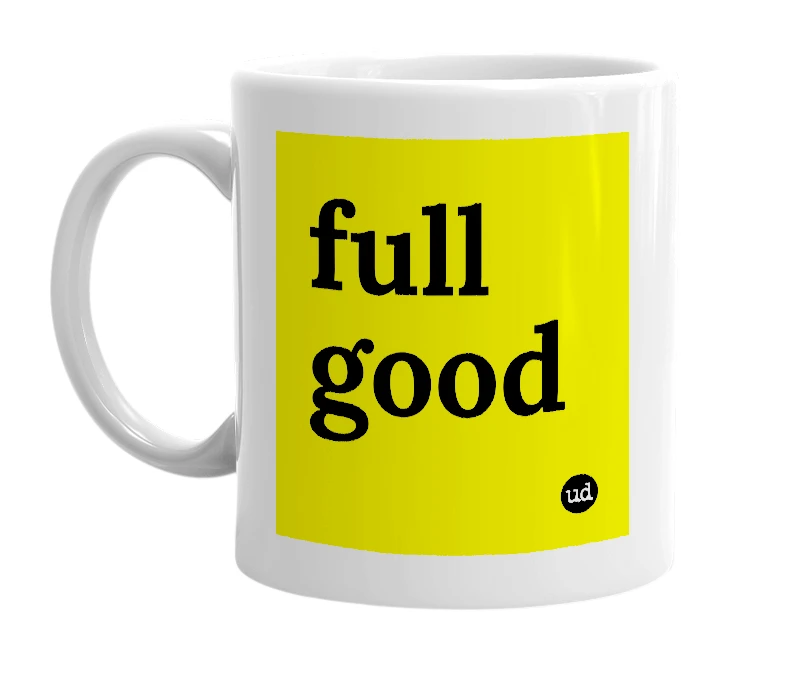 White mug with 'full good' in bold black letters