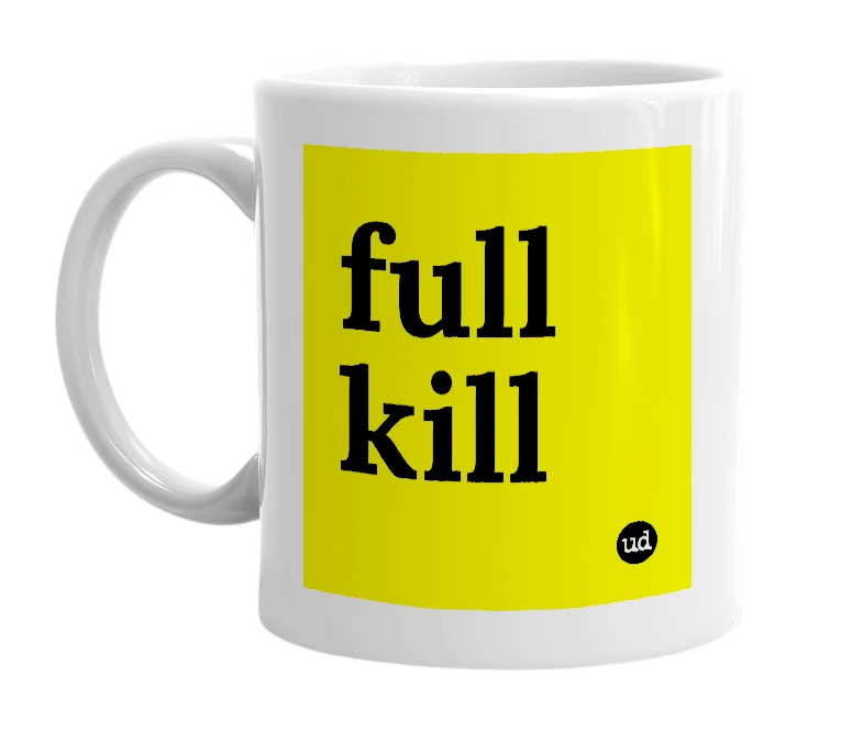 White mug with 'full kill' in bold black letters