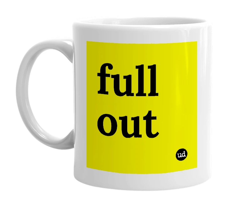 White mug with 'full out' in bold black letters