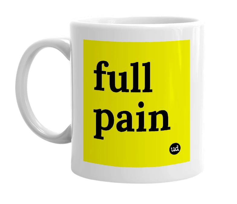 White mug with 'full pain' in bold black letters