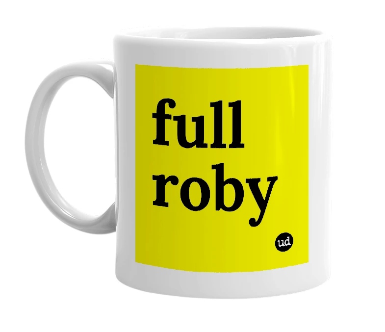 White mug with 'full roby' in bold black letters