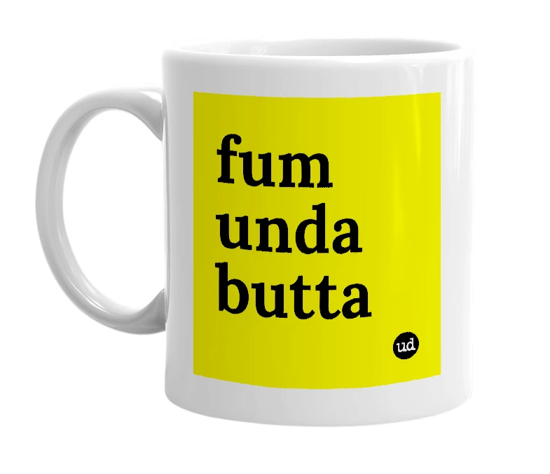 White mug with 'fum unda butta' in bold black letters