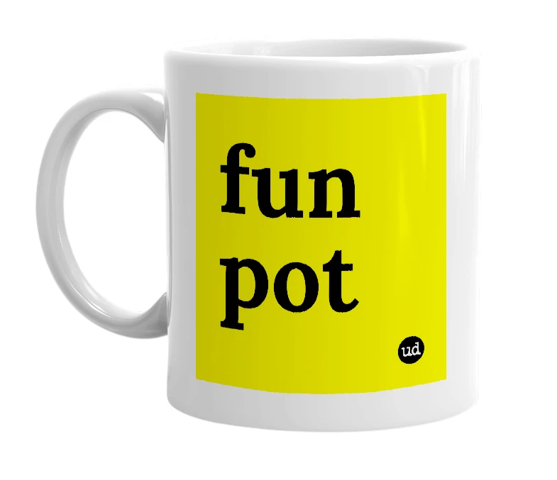 White mug with 'fun pot' in bold black letters