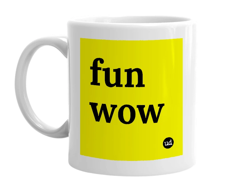 White mug with 'fun wow' in bold black letters
