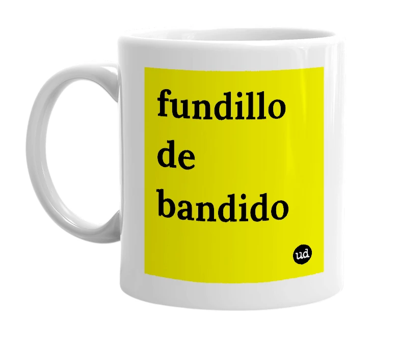 White mug with 'fundillo de bandido' in bold black letters