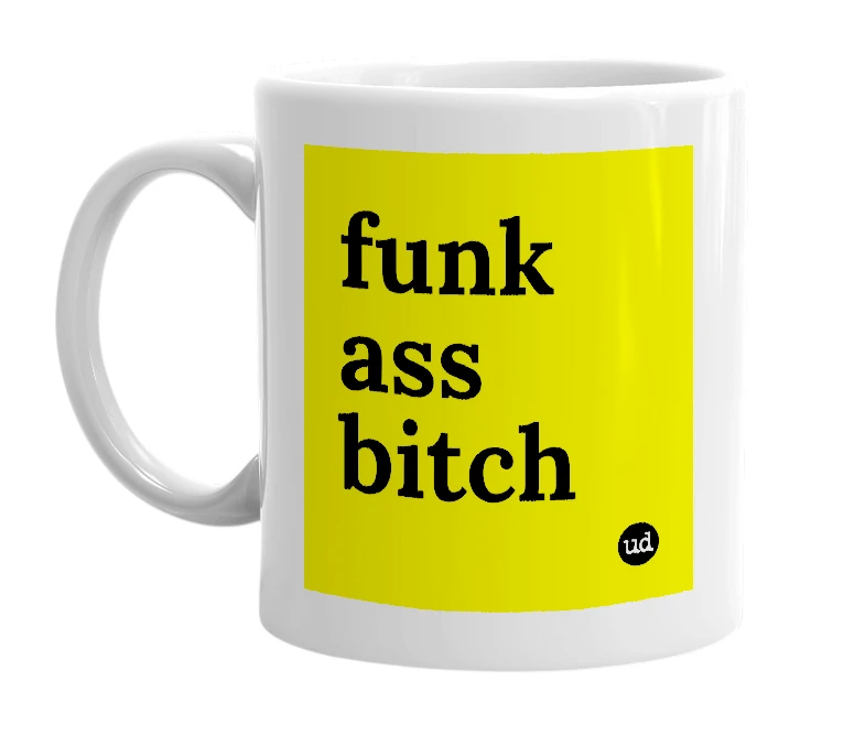 White mug with 'funk ass bitch' in bold black letters